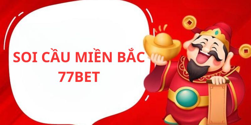 Đôi nét về soi cầu miền bắc 77bet