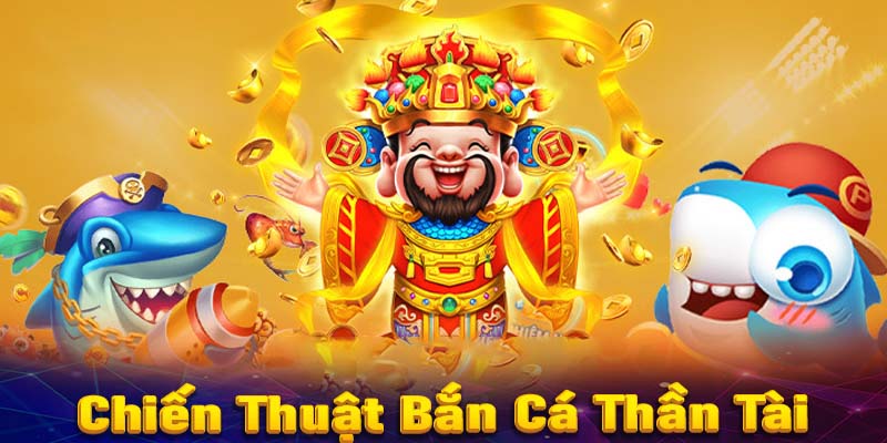 Chiến thuật dành chiến thắng trong bắn cá Thần Tài cho newbie